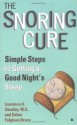 The Snoring Cure: Simple Steps to Getting a Good Night's Sleep - Laurence A. Smolley, Debra Fulghum Bruce