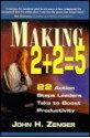 Making 2 + 2 = 5: 22 Action Steps Leaders Take To Boost Productivity - John H. (Jack) Zenger