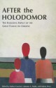 After the Holodomor: The Enduring Impact of the Great Famine on Ukraine - Andrea Graziosi, Lubomyr A. Hajda, Alexander Babyonyshev