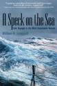 A Speck on the Sea: Epic Voyages in the Most Improbable Vessels - William H. Longyard