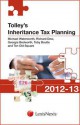 Tolley's Inheritance Tax Planning 2012-13. Michael Waterworth ... [Et Al.] - Michael Waterworth