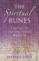 The Spiritual Runes: A Guide to the Ancestral Wisdom - Harmonia Saille