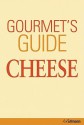 Gourmet's Guide Cheese - Brigitte Engelmann, Peter Holler, H.F. Ullmann