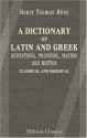 A Dictionary Of Latin And Greek Quotations, Proverbs, Maxims And Mottos, Classical And Mediæval: Including Law Terms And Phrases - Henry Thomas Riley