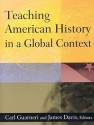 Teaching American History in a Global Context - Carl Guarneri, James Davis