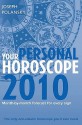 Your Personal Horoscope 2010: Month By Month Forecasts For Every Sign - Joseph Polansky