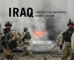 Iraq: Inside the Inferno, 2005-2008 - Michael Yon