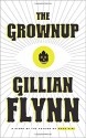 The Grownup: A Story by the Author of Gone Girl - Gillian Flynn