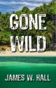 Gone Wild (Thorn Series) - James W. Hall