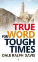 True Word for Tough Times (First) - Dale Ralph Davis