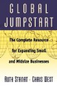 Global Jumpstart: The Complete Resource Expanding Small And Midsize Businesses - Ruth Stanat, Chris West