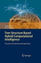 Tree-Structure Based Hybrid Computational Intelligence: Theoretical Foundations and Applications - Yuehui Chen, Ajith Abraham