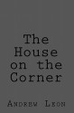 The House on the Corner - Andrew Leon