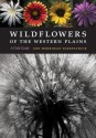 Wildflowers of the Western Plains: A Field Guide - Zoe Merriman Kirkpatrick, Benny J. Simpson, David K Northington