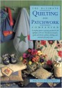 The Ultimate Quilting and Patchwork Companion - Isabel Stanley, Jenny Watson