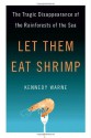 Let Them Eat Shrimp: The Tragic Disappearance of the Rainforests of the Sea - Kennedy Warne