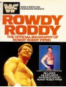 Rowdy Roddy: The Official Biography of Rowdy Roddy Piper - World Wrestling Federation