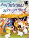 My Christmas Prayer Book: Luke 2:1-20 - Sarah Fletcher, Arch Books, Bob Watkins