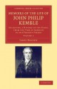 Memoirs of the Life of John Philip Kemble, Esq.: Volume 1: Including a History of the Stage, from the Time of Garrick to the Present Period - James Boaden