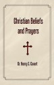 Christian Beliefs and Prayers - Henry G. Covert