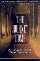 The Journey Home: A Walk With Bob Benson - Bob Benson, Karen Dean