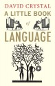 A Little Book of Language - David Crystal