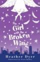 The Girl With The Broken Wing - Heather Dyer