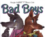 Bad Boys - Margie Palatini, Henry Cole