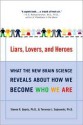 Liars, Lovers, and Heroes: What the New Brain Science Reveals About How We Become Who We Are - Steven R. Quartz, Terrence J. Sejnowski