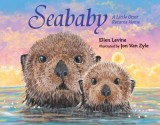 Seababy: A Little Otter Returns Home - Ellen Levine, Jon Van Zyle