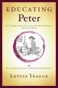 Educating Peter: How I Taught a Famous Movie Critic the Difference Between Cabernet and Merlot or How Anybody Can Become an (Almost) Instant Wine Expert - Lettie Teague