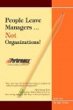 People Leave Managers...Not Organizations!: Action Based Leadership - Rick W. Tate, Julie White