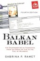 Balkan Babel: The Disintegration of Yugoslavia from the Death of Tito to The Fall of Milosevic - Sabrina P. Ramet