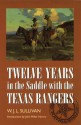 Twelve Years in the Saddle with the Texas Rangers - W.J.L. Sullivan, John Miller Morris