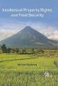 Intellectual Property Rights and Food Security - Michael Blakeney