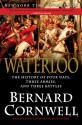 Waterloo: The History of Four Days, Three Armies, and Three Battles - Bernard Cornwell