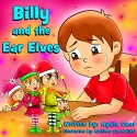 Children's book: "Billy and the Ear Elves": Social skills; Teaches your kids values of good manners and patience. (Kid's stories for Happy Children) - Ayala Saar