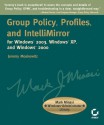 Group Policy, Profiles, and Intellimirror for Windows 2003, Windows XP, and Windows 2000: Mark Minasi Windows Administrator Library - Jeremy Moskowitz, Sybex, Jeremy Moskowitz