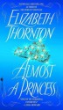 Almost a Princess - Elizabeth Thornton