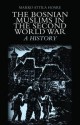 The Bosnian Muslims in the Second World War: A History - Marko Attila Hoare