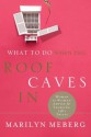 What to Do When the Roof Caves in: Woman-To-Woman Advice for Tackling Life's Trials - Marilyn Meberg