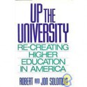 Up the University: Re-Creating Higher Education in America - Robert C. Solomon