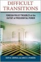 Difficult Transitions: Foreign Policy Troubles at the Outset of Presidential Power - Kurt Campbell