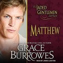 Matthew: Jaded Gentlemen Series, Book 2 - Tantor Audio, Grace Burrowes, James Langton