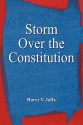 Storm Over the Constitution - Harry V. Jaffa