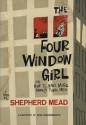 The Four Window Girl, or, How to Make More Money Than Men - Shepherd Mead