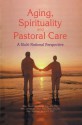 Aging Spirituality and Pastoral Care - James W. Ellor