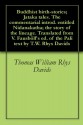 Buddhist birth-stories; Jataka tales. The commentarial introd. entitled Nidanakatha; the story of the lineage. Translated from V. Fausböll's ed. of the Pali text by T.W. Rhys Davids - Thomas William Rhys Davids, Caroline Augusta (Foley) Rhys Davids