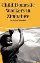 Child Domestic Workers in Zimbabwe - Michael Bourdillon