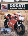 Ducati 4-Valve V-Twins: The Complete Story - Mick Walker